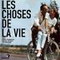 LES CHOSES DE LA VIE